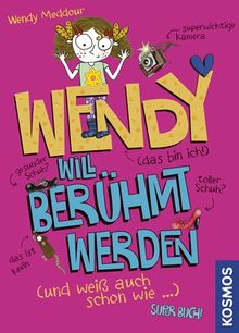 Wendy will berühmt werden: (und weiß auch schon wie)