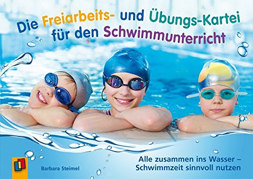 Die Freiarbeits- und Übungs-Kartei für den Schwimmunterricht: Alle zusammen ins Wasser - Schwimmzeit sinnvoll nutzen