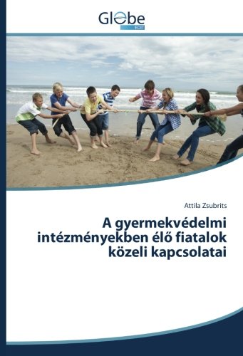 A gyermekvédelmi intézményekben élő fiatalok közeli kapcsolatai