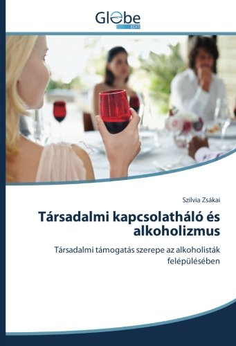 Társadalmi kapcsolatháló és alkoholizmus: Társadalmi támogatás szerepe az alkoholisták felépülésében