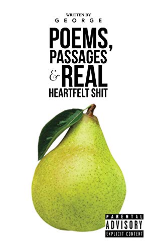POEMS, PASSAGES & REAL HEARTFELT SHIT