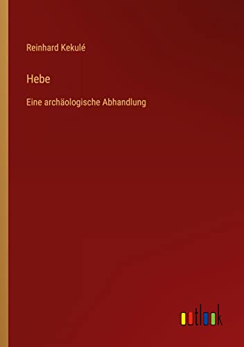 Hebe: Eine archäologische Abhandlung