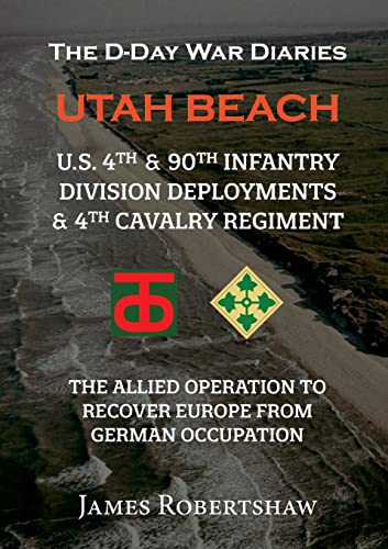 James Robertshaw The D-Day War Diaries - Utah Beach (2023), Us 4th And 90th Infantry Division Deployments &¿4th Cavalry Regiment