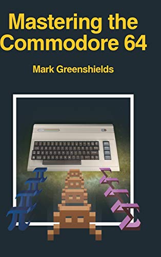 Mark Greenshields Mastering The Commodore 64 (Retro Reproductions, Band 6)