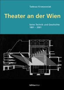 Theater an der Wien. Seine Technik und Geschichte 1801 - 2001