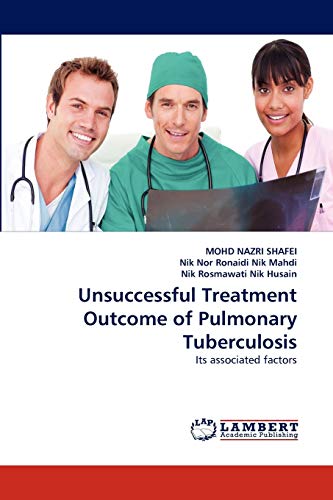 Unsuccessful Treatment Outcome of Pulmonary Tuberculosis: Its associated factors
