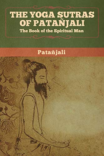 Patañjali The Yoga Sutras Of Patanjali, The Book Of The Spiritual Man