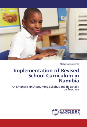 Implementation of Revised School Curriculum in Namibia: An Emphasis on Accounting Syllabus and its uptake by Teachers