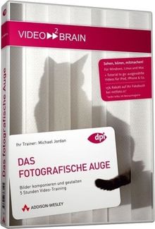 Das fotografische Auge - Bilder komponieren und gestalten