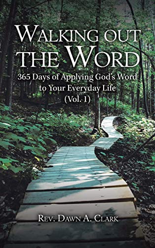 Walking out the Word: 365 Days of Applying God's Word to Your Everyday Life (Vol. 1)