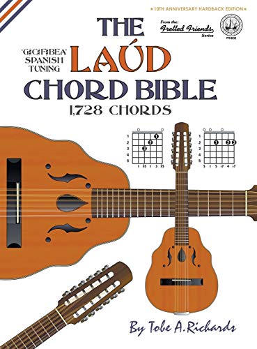 The Laud Chord Bible: Standard Fourths Spanish Tuning 1,728 Chords (Fretted Friends)