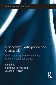 Democracy, Participation and Contestation: Civil Society, Governance and the Future of Liberal Democracy (Democratization and Autocratization Studies)