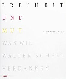 Freiheit und Mut: Was wir Walter Scheel verdanken