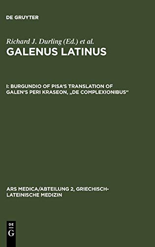 Burgundio of Pisa's Translation of Galen's Peri kraseon, De complexionibus (Ars Medica/Abteilung 2, Griechisch-lateinische Medizin, 6,1)