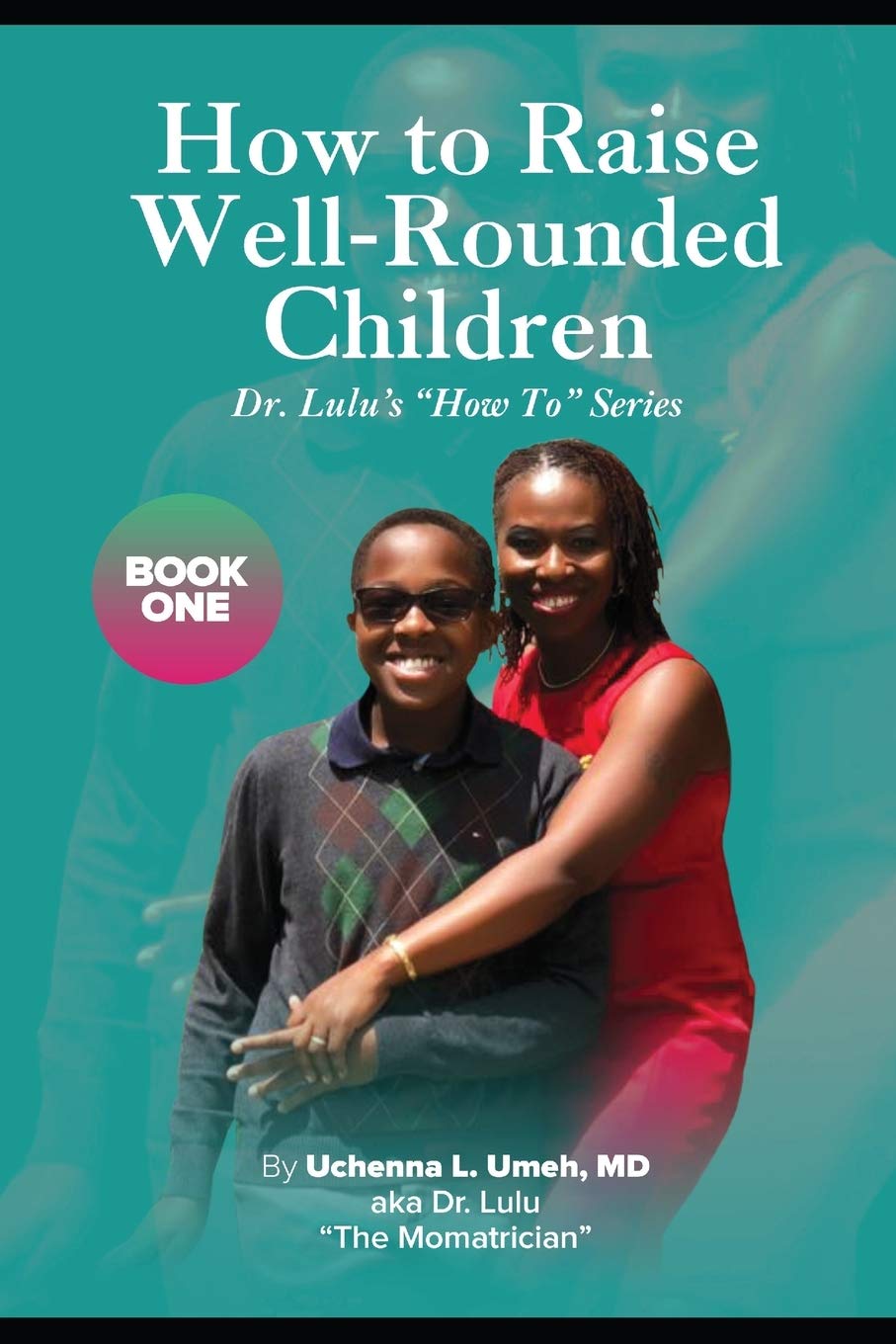 How to Raise Well-Rounded Children (Dr. Lulu's 'How To' Series, Band 1)