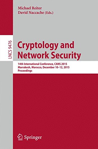 Cryptology and Network Security: 14th International Conference, CANS 2015, Marrakesh, Morocco, December 10-12, 2015, Proceedings (Lecture Notes in Computer Science)