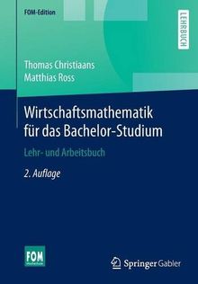 Wirtschaftsmathematik Für Das Bachelor-Studium (FOM-Edition) Von Thomas ...