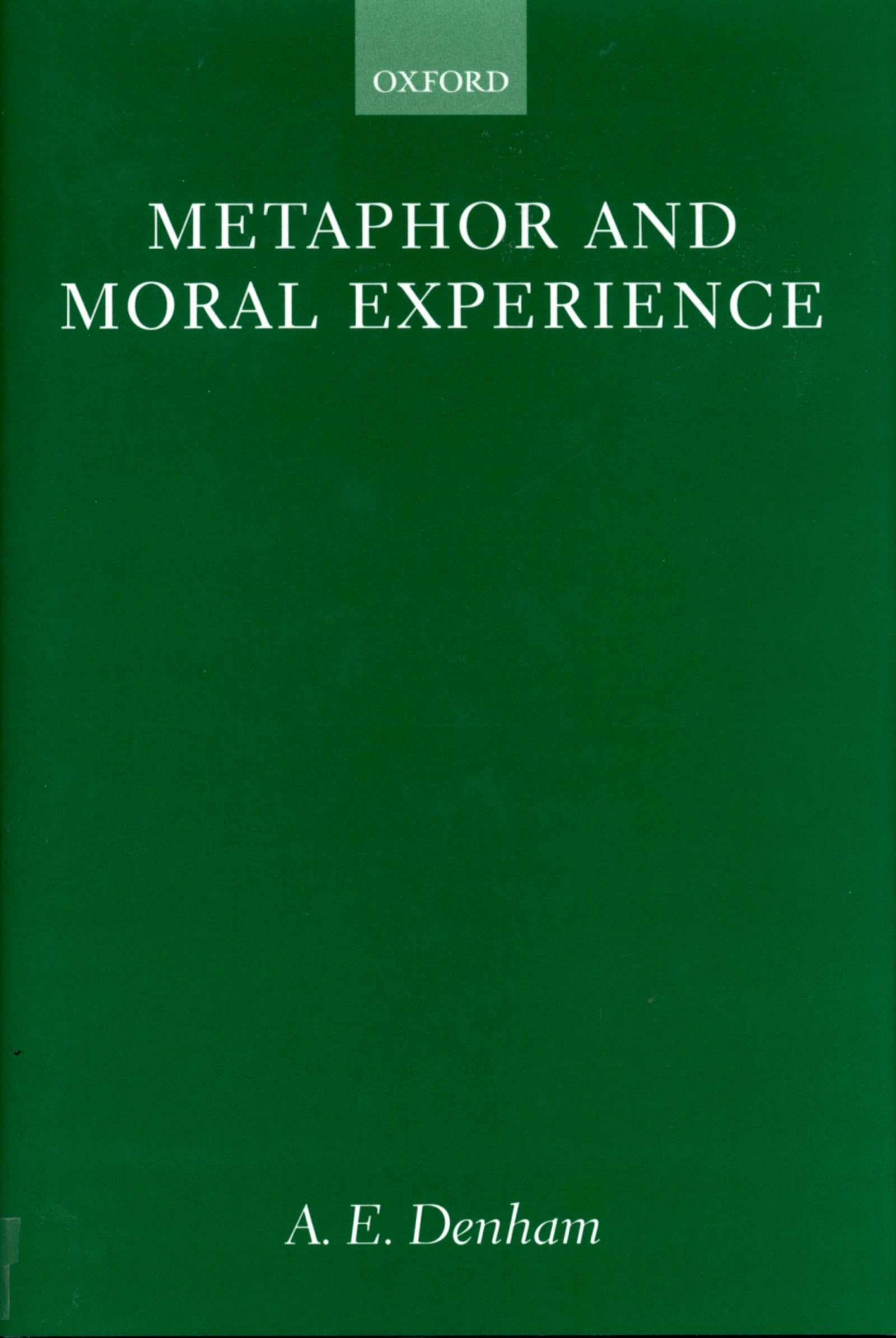 Metaphor and Moral Experience (Oxford Philosophical Monographs)