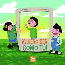 ¡Quiero ser como tú!