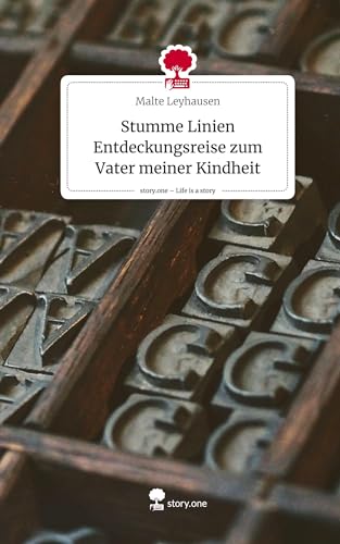 Stumme Linien Entdeckungsreise zum Vater meiner Kindheit. Life is a Story - story.one