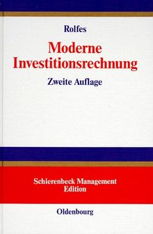 Moderne Investitionsrechnung: Einführung in die klassische Investitionstheorie und Grundlagen marktorientierter Investitionsentscheidungen