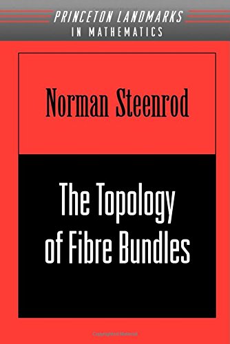 The Topology of Fibre Bundles. (PMS-14) (Princeton Landmarks in Mathematics & Physics)