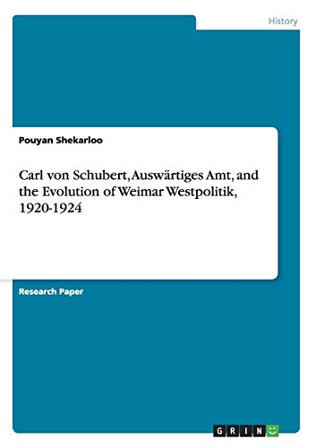 Carl von Schubert, Auswärtiges Amt, and the Evolution of Weimar Westpolitik, 1920-1924