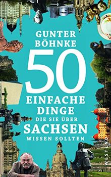 50 einfache Dinge, die Sie über Sachsen wissen sollten