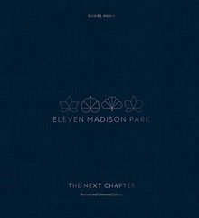 Eleven Madison Park: The Next Chapter, Revised and Unlimited Edition: [A Cookbook]