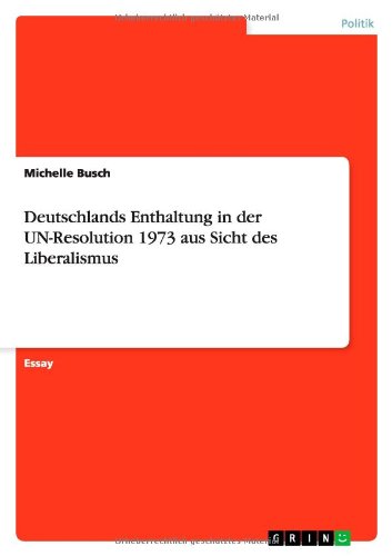 Deutschlands Enthaltung in der UN-Resolution 1973 aus Sicht des Liberalismus