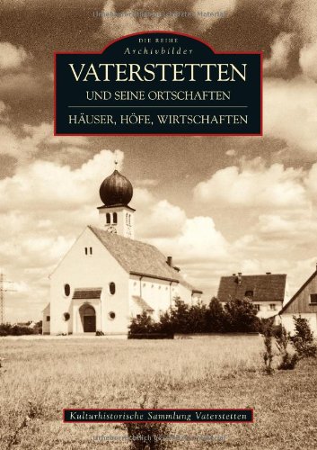 Vaterstetten und seine Ortschaften: Häuser, Höfe, Wirtschaften