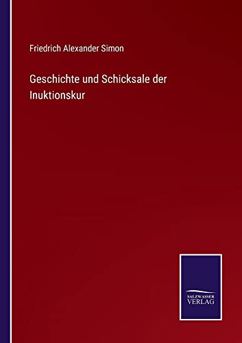 Geschichte und Schicksale der Inuktionskur