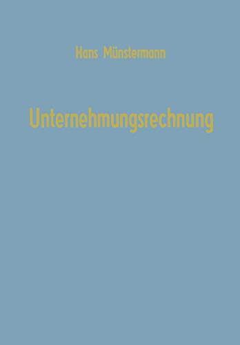 Unternehmungsrechnung (German Edition): Untersuchungen zur Bilanz, Kalkulation, Planung mit Einführungen in die Matrizenrechnung, Graphentheorie und ... (Betriebswirtschaftliche Beiträge, 2, Band 2)