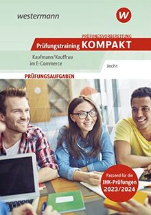 Prüfungsvorbereitung Prüfungstraining KOMPAKT - Kaufmann/Kauffrau im E-Commerce (Prüfungswissen kompakt: Kaufmann/Kauffrau im E-Commerce)