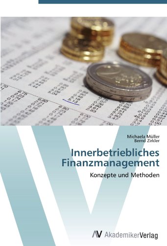 Innerbetriebliches Finanzmanagement: Konzepte und Methoden