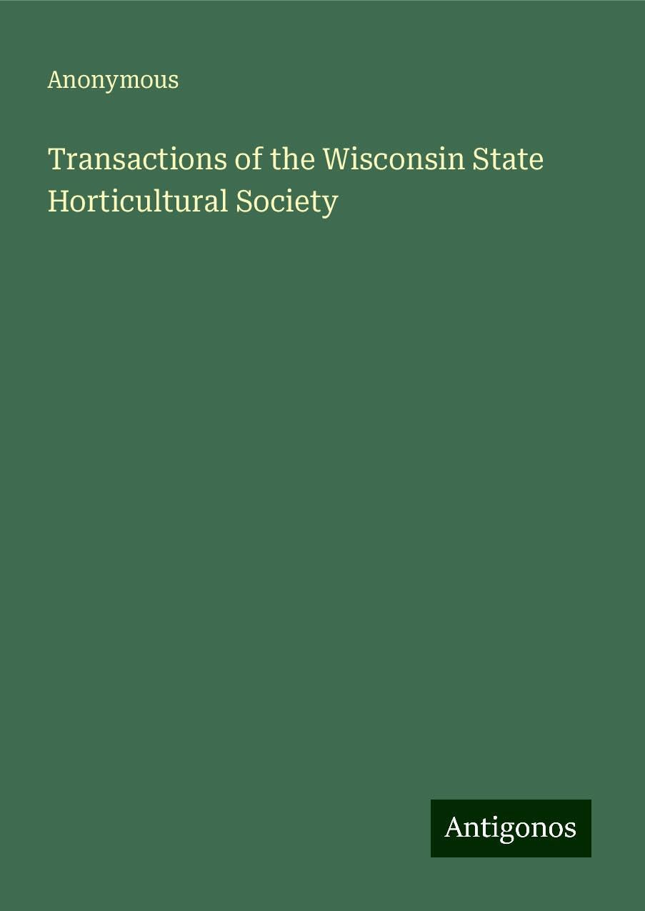 Transactions of the Wisconsin State Horticultural Society