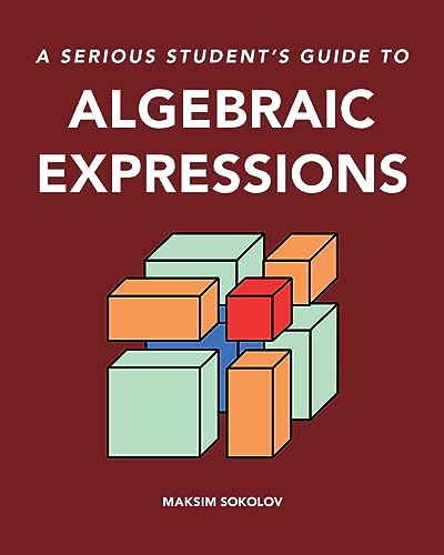 A Serious Student's Guide to Algebraic Expressions