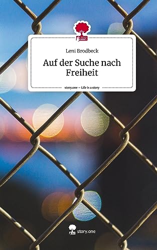 Auf der Suche nach Freiheit. Life is a Story - story.one