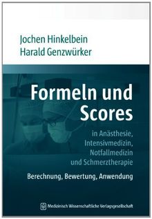 Formeln und Scores in Anästhesie, Intensivmedizin, Notfallmedizin und Schmerztherapie: Berechnung, Bewertung, klinische Anwendung