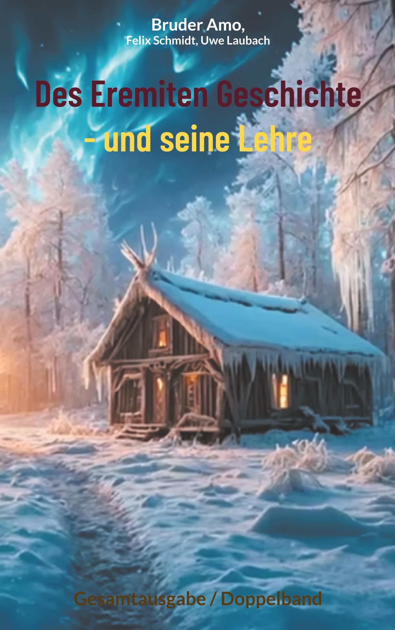 Des Eremiten Geschichte - und seine Lehre: Gesamtausgabe / Doppelband