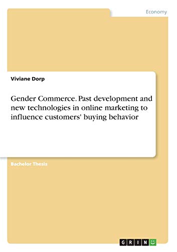 Gender Commerce. Past development and new technologies in online marketing to influence customers' buying behavior