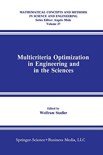 Multicriteria Optimization in Engineering and in the Sciences (Mathematical Concepts and Methods in Science and Engineering, 37, Band 37)