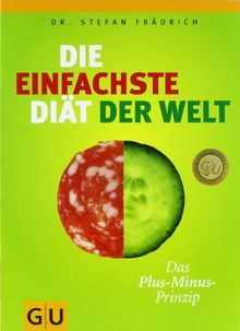 Die einfachste Diät der Welt: Das Plus-Minus-Prinzip (GU Einzeltitel Gesunde Ernährung)