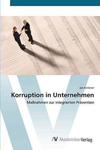 Korruption in Unternehmen: Maßnahmen zur integrierten Prävention