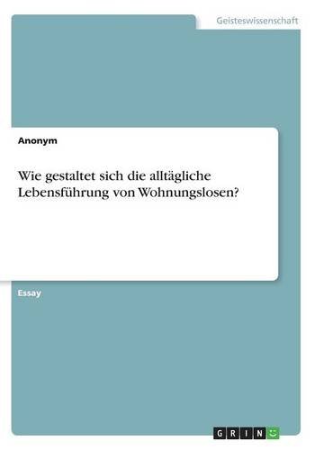 Wie gestaltet sich die alltägliche Lebensführung von Wohnungslosen?