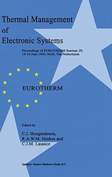 Thermal Management of Electronic Systems: Proceedings of EUROTHERM Seminar 29, 14–16 June 1993, Delft, The Netherlands