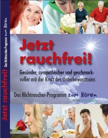 Jetzt rauchfrei!: Das Nichtraucher-Programm zum Hören