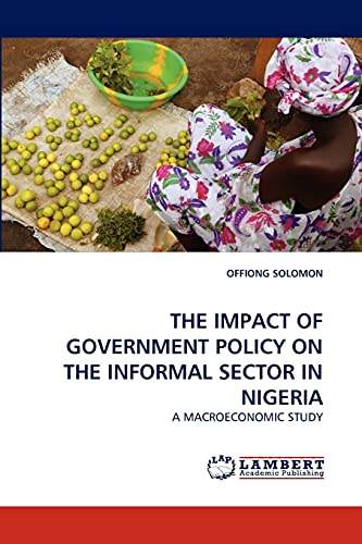 THE IMPACT OF GOVERNMENT POLICY ON THE INFORMAL SECTOR IN NIGERIA: A MACROECONOMIC STUDY