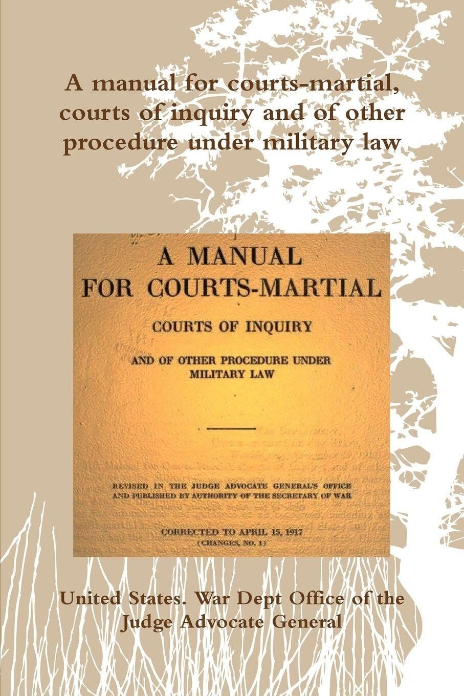 A manual for courts-martial, courts of inquiry and of other procedure under military law