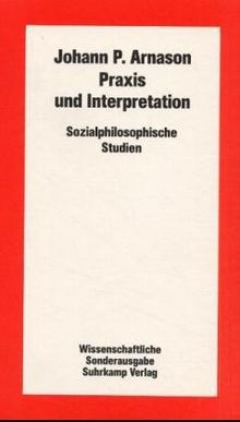 Praxis und Interpretation: Sozialphilosophische Studien